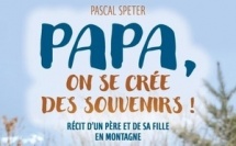 Pascal Speter publie « Papa, on se crée des souvenirs !!! », un livre témoignage déjà disponible en prévente